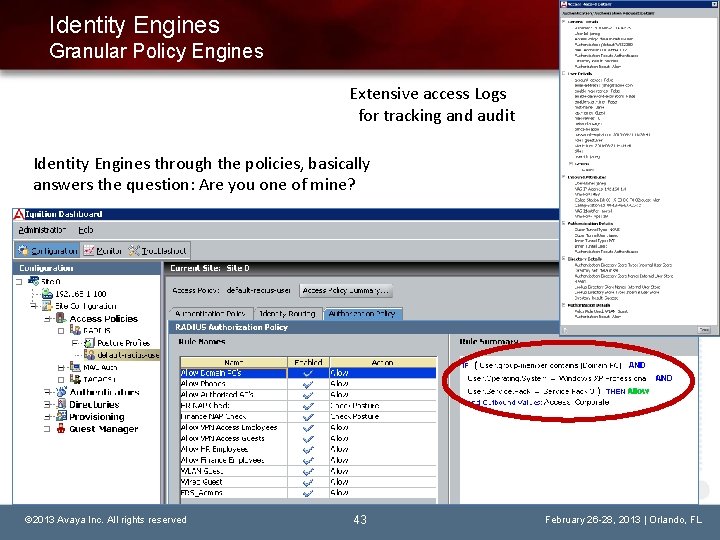 Identity Engines Granular Policy Engines Extensive access Logs for tracking and audit Identity Engines