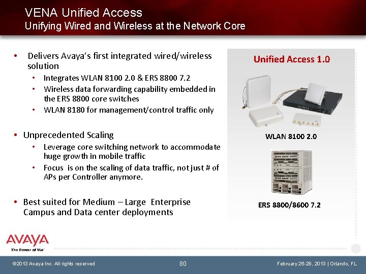 VENA Unified Access Unifying Wired and Wireless at the Network Core • Delivers Avaya’s