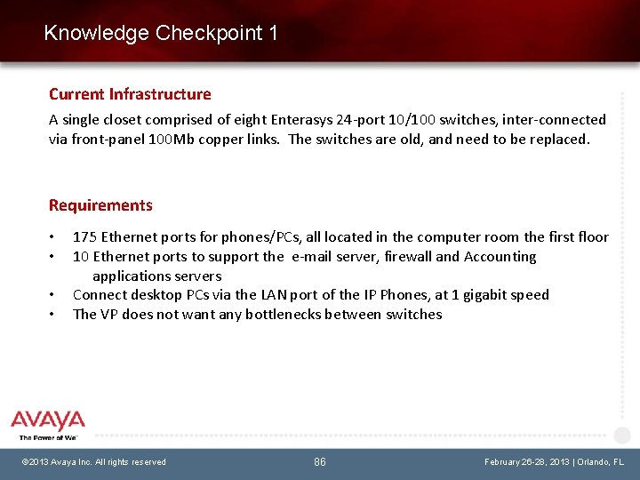 Knowledge Checkpoint 1 Current Infrastructure A single closet comprised of eight Enterasys 24 -port