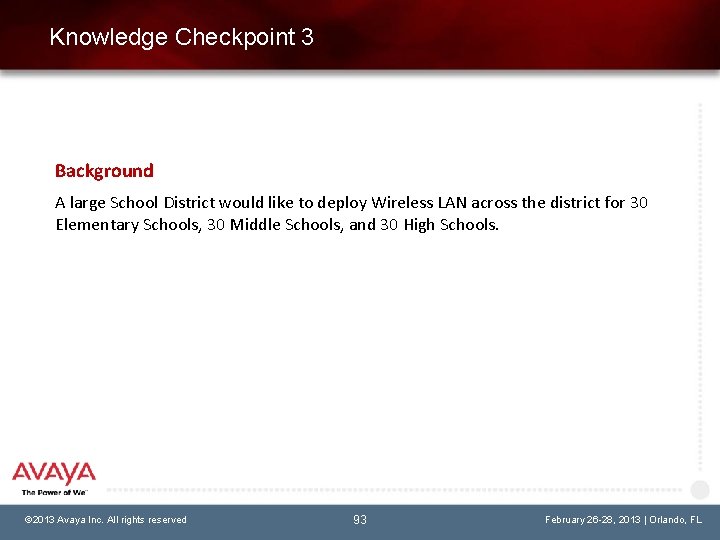 Knowledge Checkpoint 3 Background A large School District would like to deploy Wireless LAN