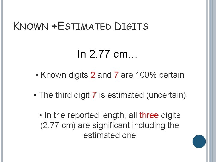 KNOWN + ESTIMATED DIGITS In 2. 77 cm… • Known digits 2 and 7