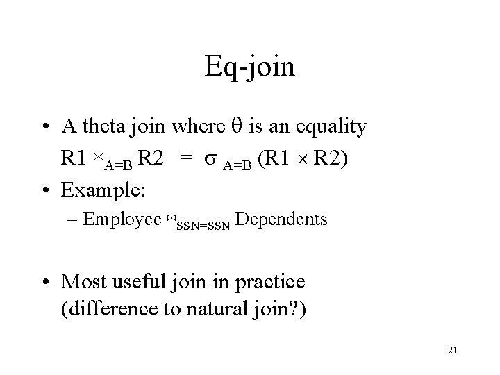 Eq-join • A theta join where q is an equality R 1 ⋈A=B R