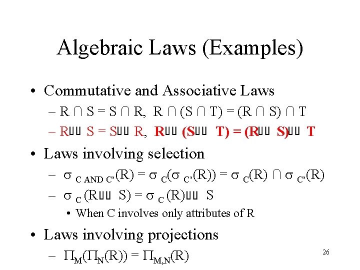 Algebraic Laws (Examples) • Commutative and Associative Laws – R ∩ S = S