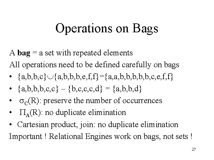 Operations on Bags A bag = a set with repeated elements All operations need