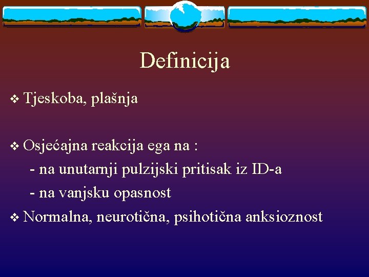 Definicija v Tjeskoba, v Osjećajna plašnja reakcija ega na : - na unutarnji pulzijski