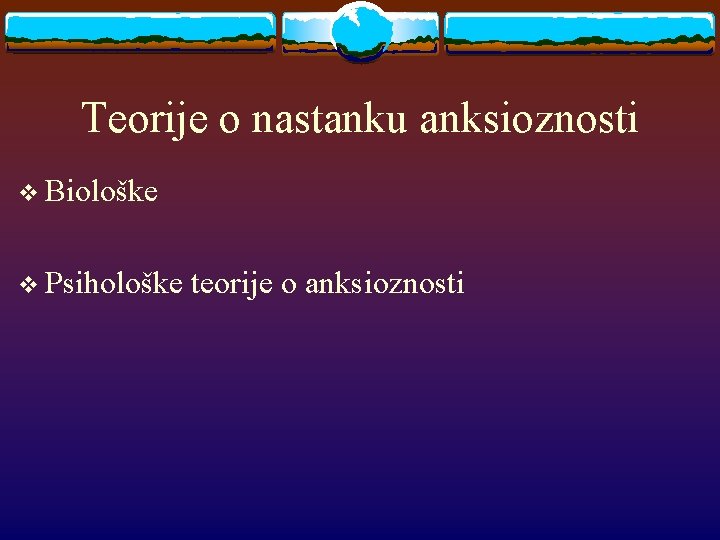 Teorije o nastanku anksioznosti v Biološke v Psihološke teorije o anksioznosti 