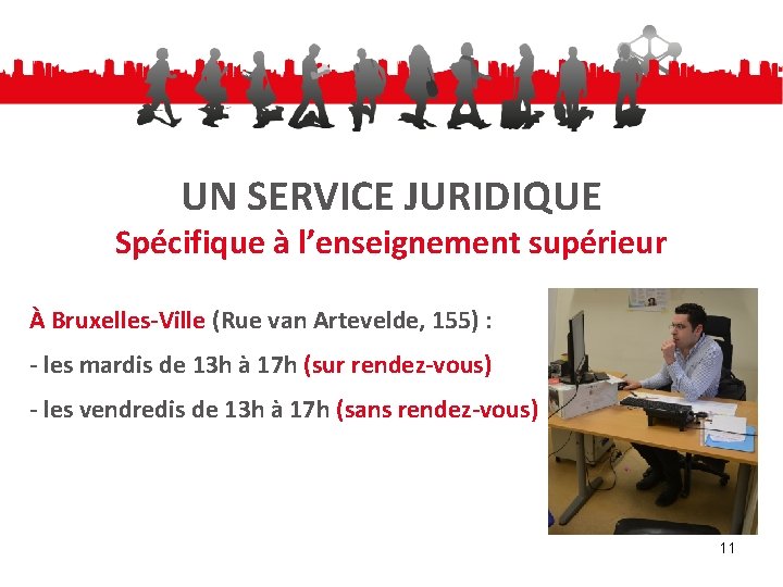 UN SERVICE JURIDIQUE Spécifique à l’enseignement supérieur À Bruxelles-Ville (Rue van Artevelde, 155) :