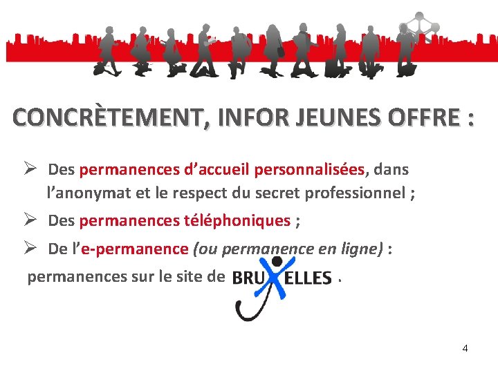 CONCRÈTEMENT, INFOR JEUNES OFFRE : Ø Des permanences d’accueil personnalisées, dans l’anonymat et le