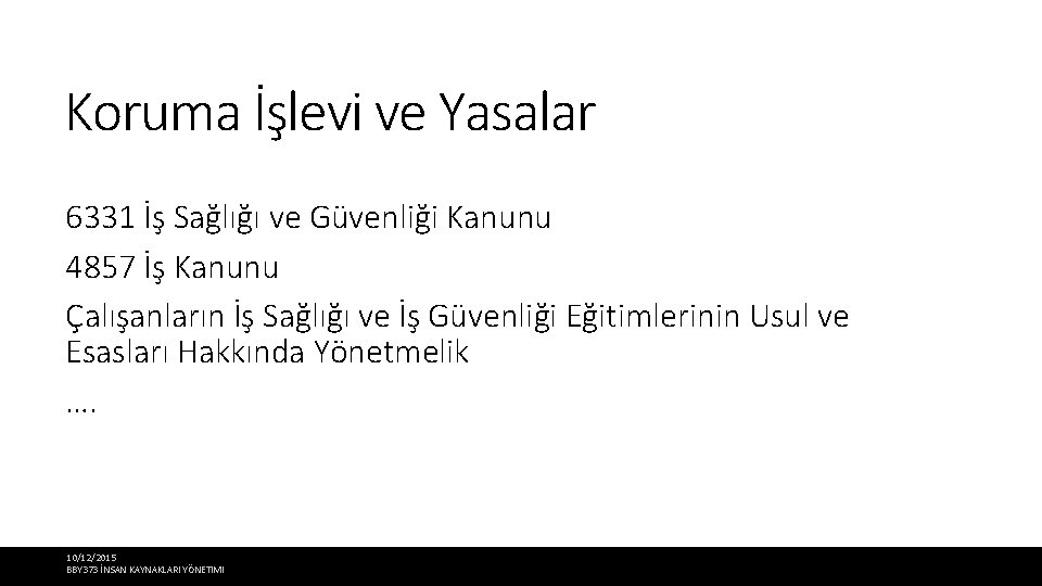 Koruma İşlevi ve Yasalar 6331 İş Sağlığı ve Güvenliği Kanunu 4857 İş Kanunu Çalışanların