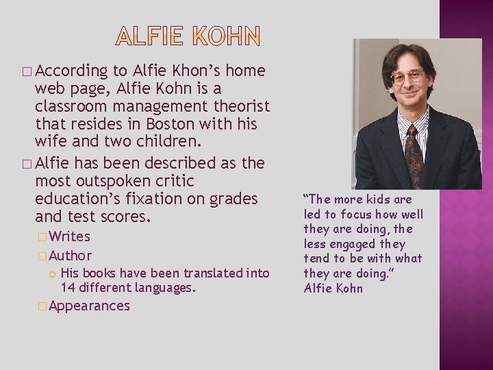 � According to Alfie Khon’s home web page, Alfie Kohn is a classroom management