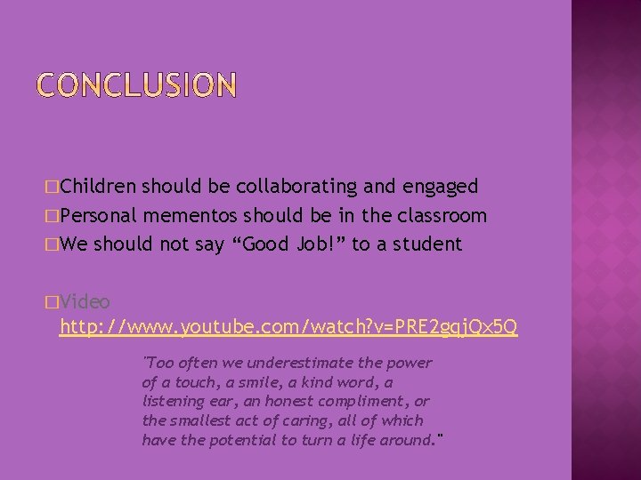 �Children should be collaborating and engaged �Personal mementos should be in the classroom �We