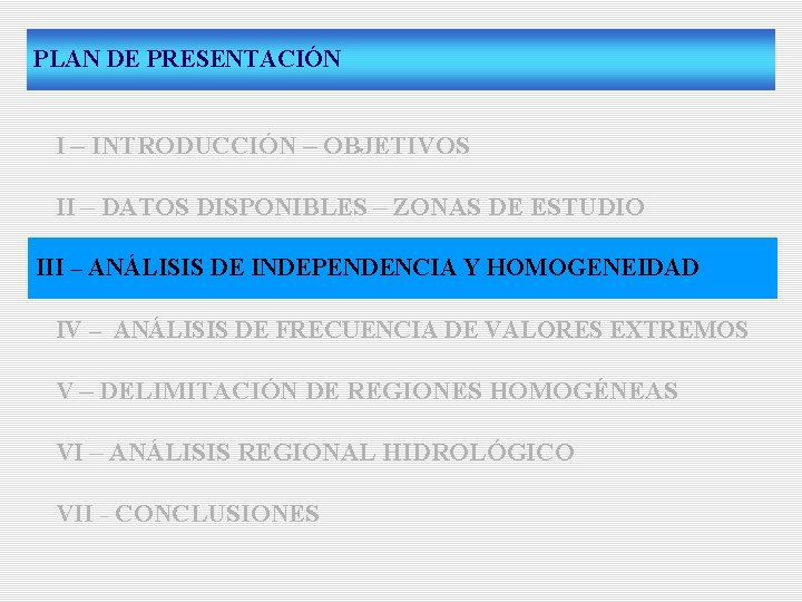 PLAN DE PRESENTACIÓN I – INTRODUCCIÓN – OBJETIVOS II – DATOS DISPONIBLES – ZONAS