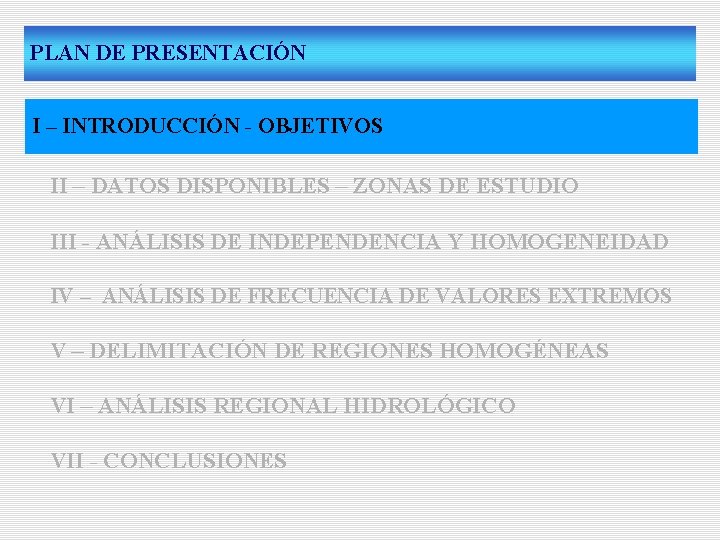 PLAN DE PRESENTACIÓN I –I INTRODUCCIÓN - OBJETIVOS – INTRODUCCIÓN – OBJETIVOS II –