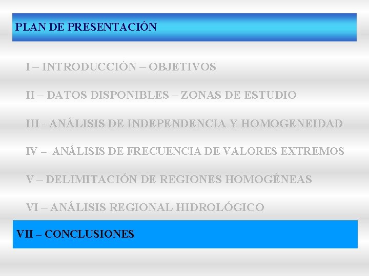 PLAN DE PRESENTACIÓN I – INTRODUCCIÓN – OBJETIVOS II – DATOS DISPONIBLES – ZONAS