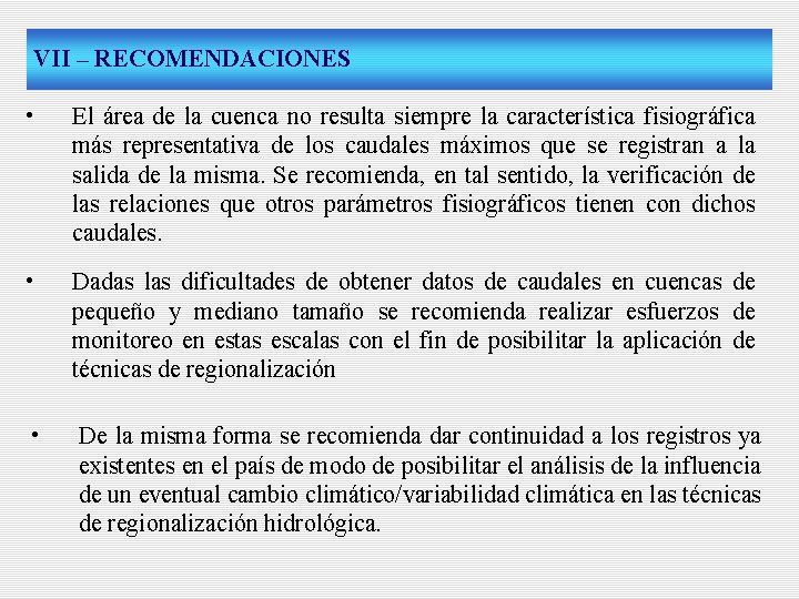 VII – RECOMENDACIONES • El área de la cuenca no resulta siempre la característica