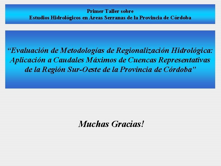 Primer Taller sobre Estudios Hidrológicos en Áreas Serranas de la Provincia de Córdoba “Evaluación