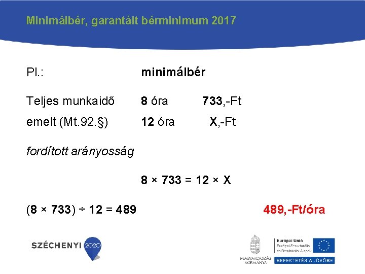 Minimálbér, garantált bérminimum 2017 Pl. : minimálbér Teljes munkaidő 8 óra 733, -Ft emelt