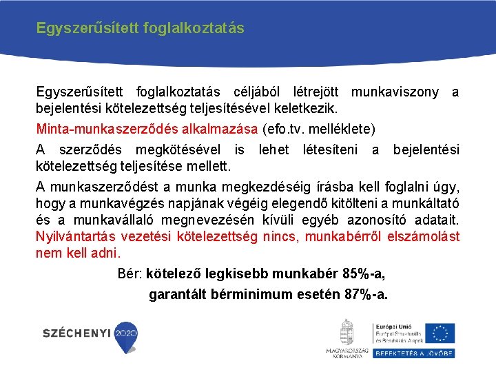 Egyszerűsített foglalkoztatás céljából létrejött munkaviszony a bejelentési kötelezettség teljesítésével keletkezik. Minta-munkaszerződés alkalmazása (efo. tv.