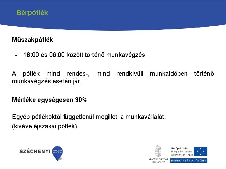 Bérpótlék Műszakpótlék - 18: 00 és 06: 00 között történő munkavégzés A pótlék mind
