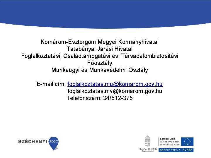 Komárom-Esztergom Megyei Kormányhivatal Tatabányai Járási Hivatal Foglalkoztatási, Családtámogatási és Társadalombiztosítási Főosztály Munkaügyi és Munkavédelmi
