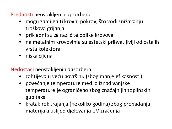 Prednosti neostakljenih apsorbera: • mogu zamijeniti krovni pokrov, što vodi snižavanju troškova grijanja •