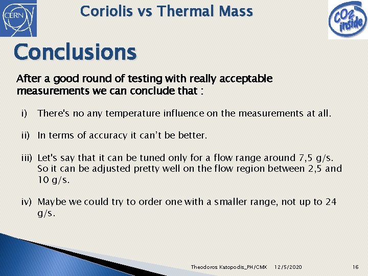 Coriolis vs Thermal Mass Conclusions After a good round of testing with really acceptable