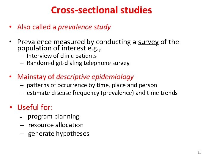 Cross-sectional studies • Also called a prevalence study • Prevalence measured by conducting a