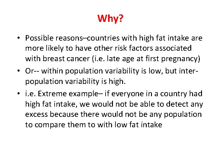 Why? • Possible reasons–countries with high fat intake are more likely to have other