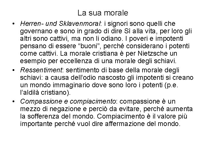 La sua morale • Herren- und Sklavenmoral: i signori sono quelli che governano e