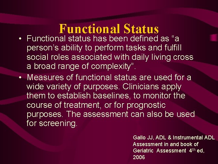 Functional Status • Functional status has been defined as “a person’s ability to perform