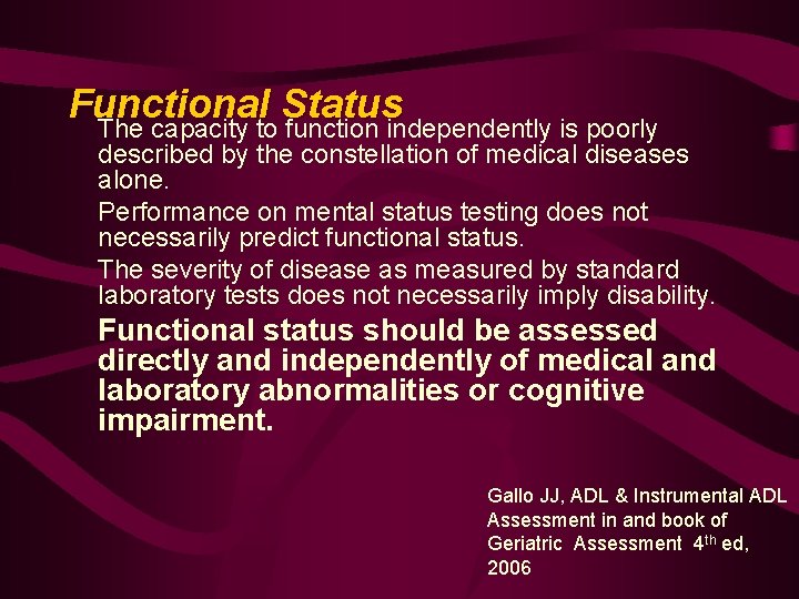 Functional Status The capacity to function independently is poorly described by the constellation of