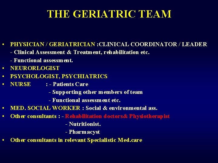 THE GERIATRIC TEAM • PHYSICIAN / GERIATRICIAN : CLINICAL COORDINATOR / LEADER - Clinical