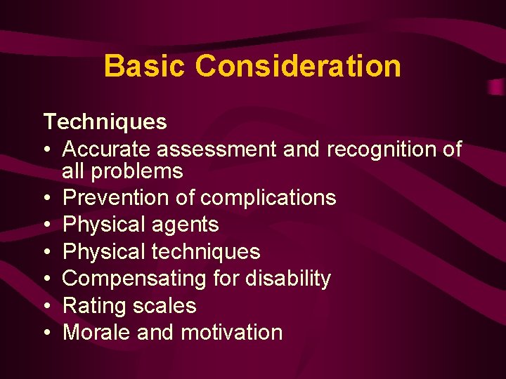 Basic Consideration Techniques • Accurate assessment and recognition of all problems • Prevention of