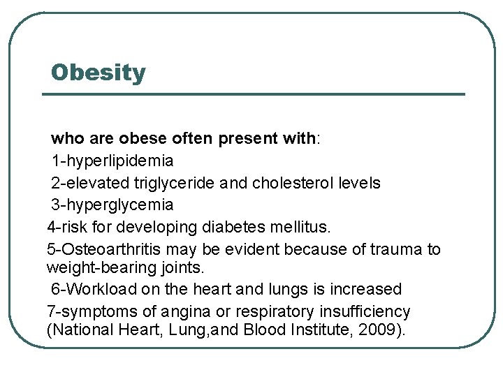 Obesity who are obese often present with: 1 -hyperlipidemia 2 -elevated triglyceride and cholesterol