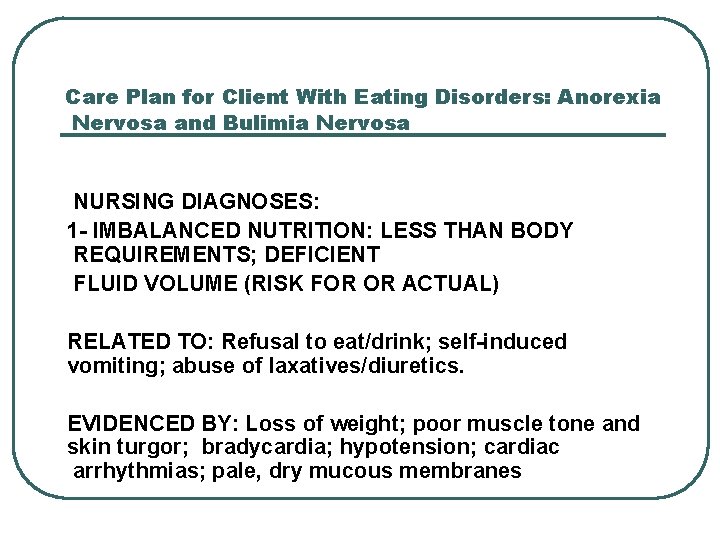 Care Plan for Client With Eating Disorders: Anorexia Nervosa and Bulimia Nervosa NURSING DIAGNOSES: