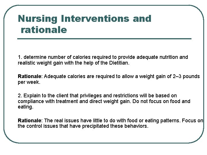 Nursing Interventions and rationale 1. determine number of calories required to provide adequate nutrition