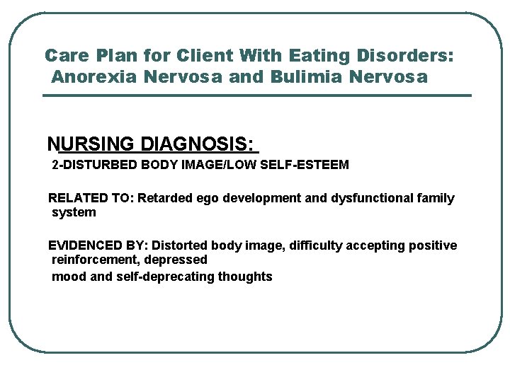 Care Plan for Client With Eating Disorders: Anorexia Nervosa and Bulimia Nervosa NURSING DIAGNOSIS: