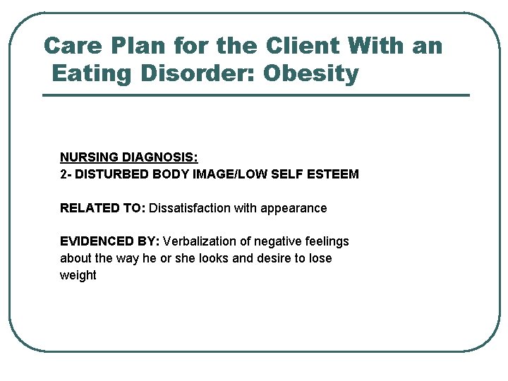 Care Plan for the Client With an Eating Disorder: Obesity NURSING DIAGNOSIS: 2 -