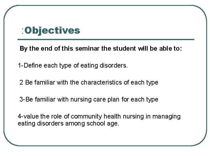 : Objectives By the end of this seminar the student will be able to: