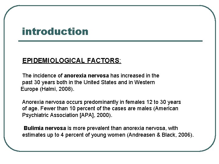 introduction EPIDEMIOLOGICAL FACTORS: The incidence of anorexia nervosa has increased in the past 30