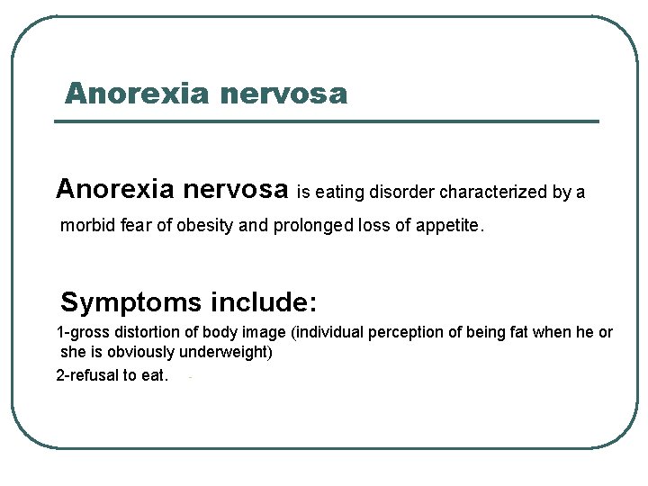 Anorexia nervosa is eating disorder characterized by a morbid fear of obesity and prolonged