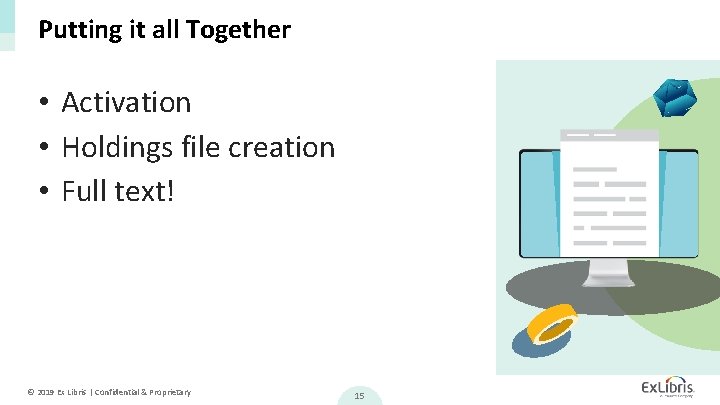 Putting it all Together • Activation • Holdings file creation • Full text! ©