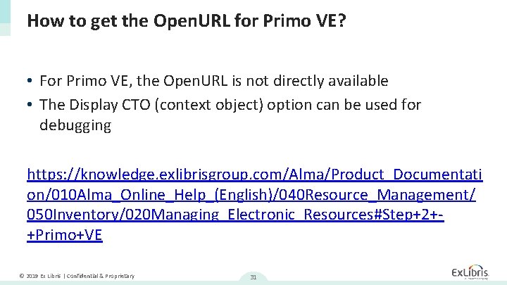 How to get the Open. URL for Primo VE? • For Primo VE, the