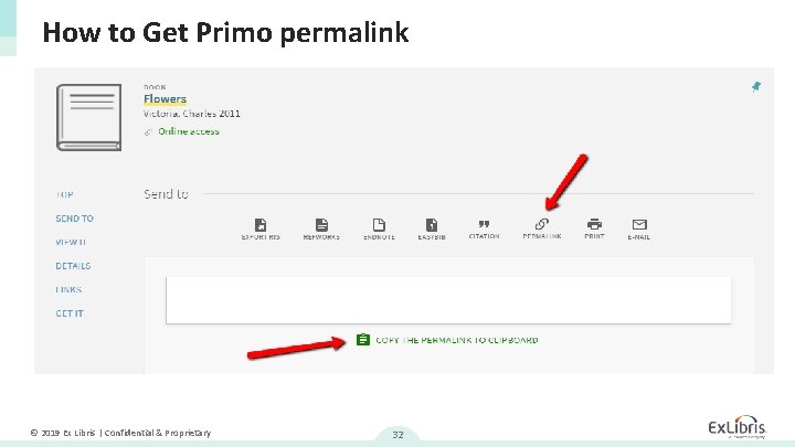 How to Get Primo permalink © 2019 Ex Libris | Confidential & Proprietary 32