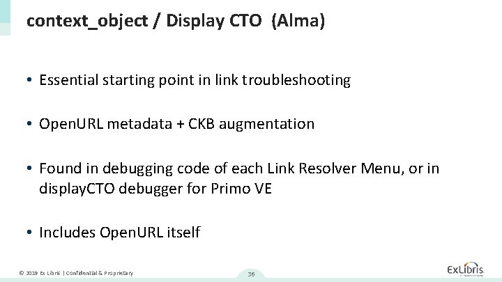 context_object / Display CTO (Alma) • Essential starting point in link troubleshooting • Open.