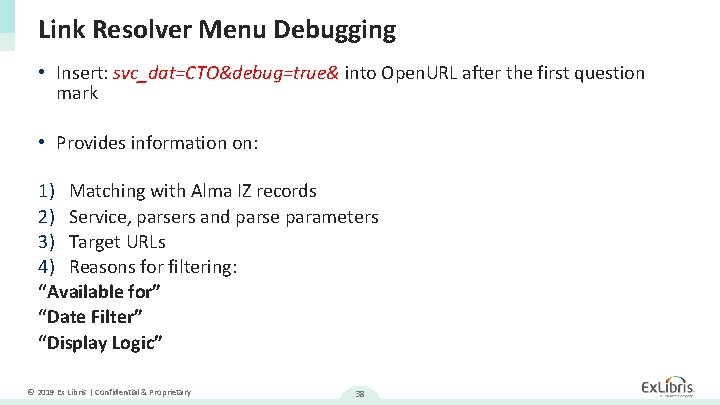 Link Resolver Menu Debugging • Insert: svc_dat=CTO&debug=true& into Open. URL after the first question
