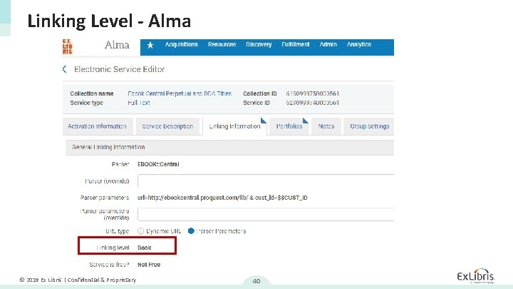 Linking Level - Alma © 2019 Ex Libris | Confidential & Proprietary 40 