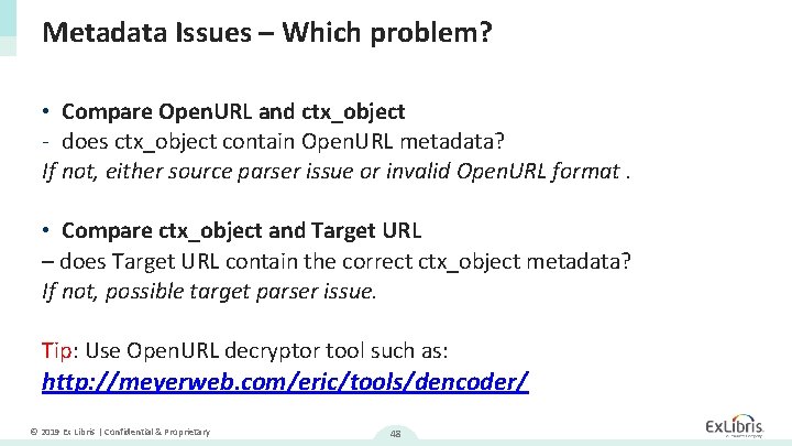 Metadata Issues – Which problem? • Compare Open. URL and ctx_object - does ctx_object