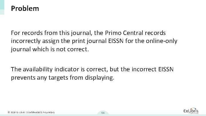 Problem For records from this journal, the Primo Central records incorrectly assign the print