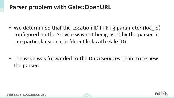 Parser problem with Gale: : Open. URL • We determined that the Location ID